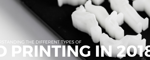 2018_Types_of_3D_Printing_Technology